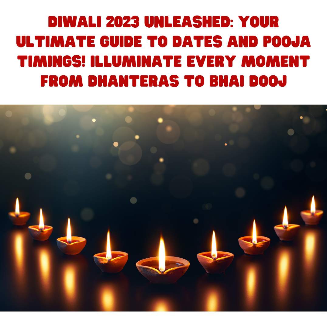 Diwali 2023 Unleashed Your Ultimate Guide to Dates and Pooja Timings