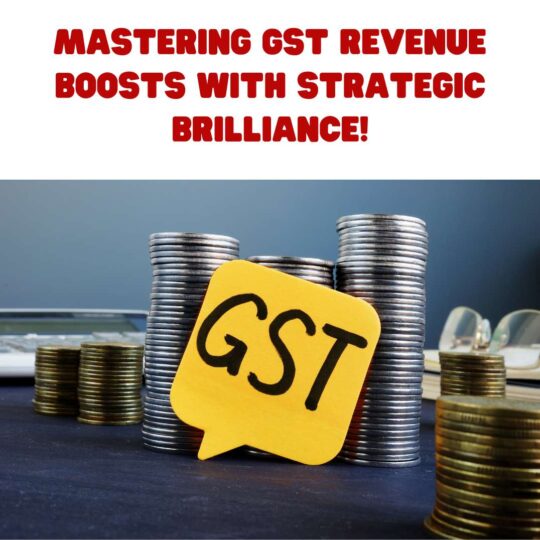 Mastering GST Revenue Boosts