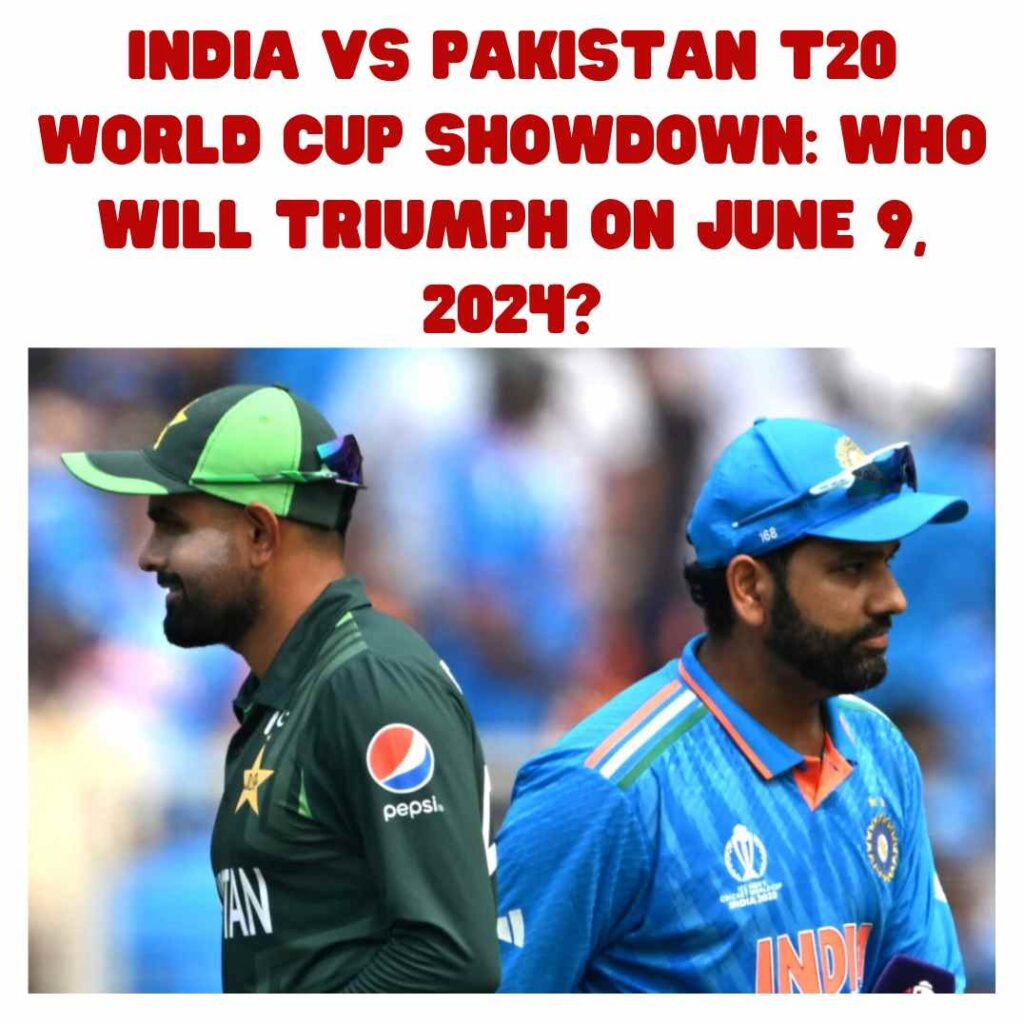 India vs Pakistan T20 World Cup 2024